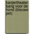 Kanjertheater Bang voor de hond (blauwe pet)