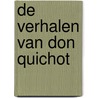 De verhalen van Don Quichot door Onbekend