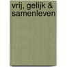 Vrij, Gelijk & Samenleven by Damaris Matthijsen