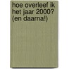 Hoe overleef ik het jaar 2000? (en daarna!) door Francine Oomen