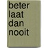 Beter laat dan nooit