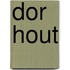 Dor Hout