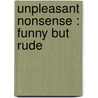 Unpleasant nonsense : Funny but Rude door Dhr Hugo Elena