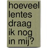 Hoeveel lentes draag ik nog in mij? door Michel Van Keer