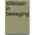 Stilstaan in beweging