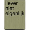 Liever niet eigenlijk door Frommelrommel