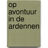 Op avontuur in de Ardennen