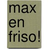 Max en Friso! door Dolf Ronald Wiendels