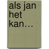 Als Jan het kan… door Jan Heemskerk