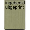INGEBEELD UITGEPRINT door Jacqueline Baselier