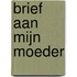 Brief aan mijn moeder
