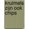 Kruimels zijn ook Chips door Lola Bontstola