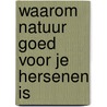 Waarom natuur goed voor je hersenen is door Michel Le Van Quyen