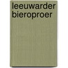 Leeuwarder Bieroproer by Richard Bos