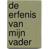 De erfenis van mijn vader by Dido Michielsen