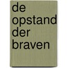 De opstand der Braven door Bertus ten Caat