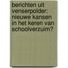 Berichten uit Venserpolder: nieuwe kansen in het keren van schoolverzuim? door E.A.M. van Voorst tot Voorst