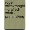 Roger Wittevrongel - Grafisch Werk - Printmaking door Roger Wittevrongel