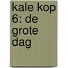 Kale Kop 6: De grote dag door Zidrou