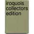 Iroquois COLLECTORS EDITION