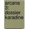 Arcana 3: Dossier Karadine by Jean-pierre Pecau