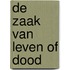De zaak van leven of dood