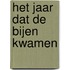 Het jaar dat de bijen kwamen