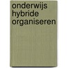 Onderwijs hybride organiseren door Mariet Vrancken