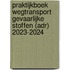 Praktijkboek wegtransport gevaarlijke stoffen (ADR) 2023-2024