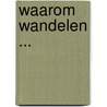 Waarom wandelen ... by Sven Ornelis
