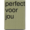 Perfect voor jou door Natasha Madison
