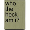 Who the heck am I? door Antoinette Leerdam