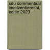 Sdu Commentaar Insolventierecht, Editie 2023 door Onbekend