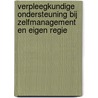 Verpleegkundige ondersteuning bij zelfmanagement en eigen regie by Unknown