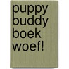 Puppy Buddy Boek WOEF! door Idalina Neves