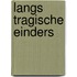 Langs tragische einders