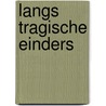 Langs tragische einders by Timo Slootweg