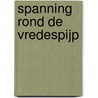 Spanning rond de Vredespijp by Jos Kardol