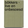 Bökkers - Live en onbesoesd by Hendrik Jan Bökkers