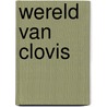Wereld van Clovis door Jeroen Wijnendaele