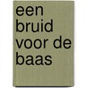 Een bruid voor de baas by Natalie Anderson