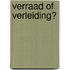 Verraad of verleiding?