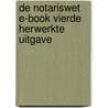 De Notariswet E-book vierde herwerkte uitgave by Luc Weyts