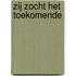 Zij zocht het toekomende
