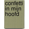 Confetti in mijn hoofd by Unknown