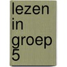 Lezen in groep 5 door Karin van der Weijden