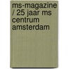 MS-Magazine / 25 jaar MS Centrum Amsterdam door Onbekend