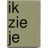 Ik zie je door Ine Harteman