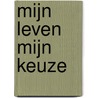 Mijn leven mijn keuze door Irma Korff