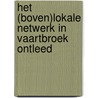 Het (boven)lokale netwerk in Vaartbroek ontleed by Nicole Brouwer